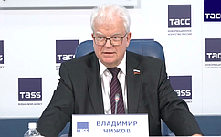 В пресс-центре ТАСС состоялась пресс-конференция первого заместителя Комитета СФ по обороне и безопасности Владимира Чижова